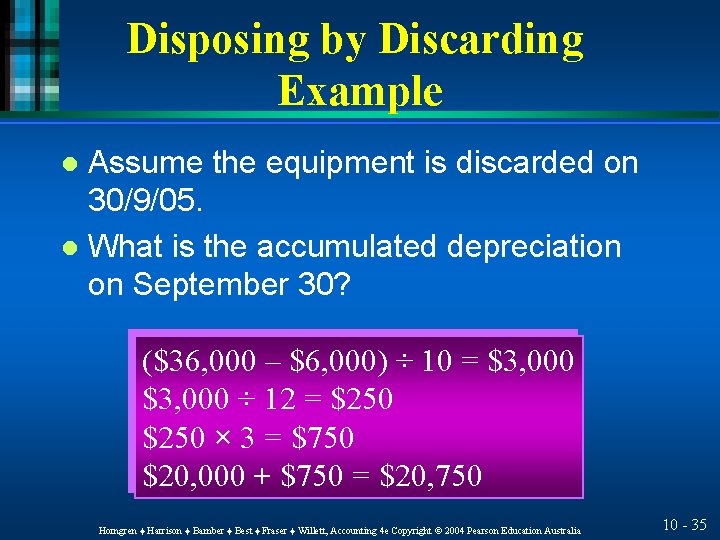 Disposing by Discarding Example Assume the equipment is discarded on 30/9/05. l What is