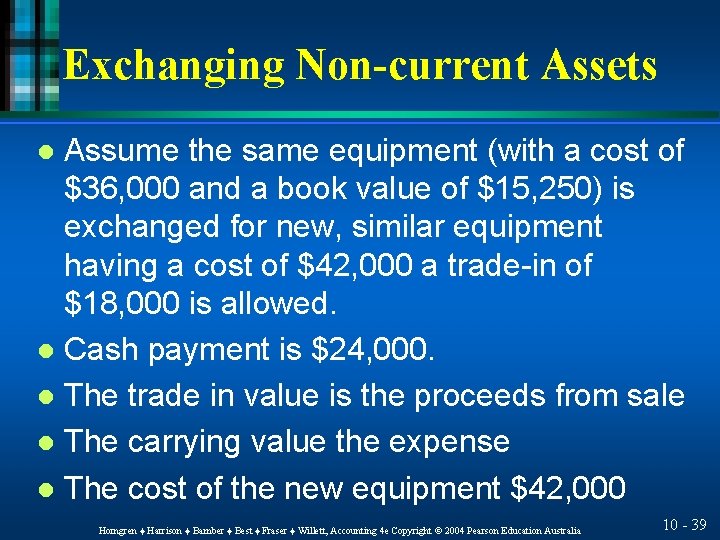 Exchanging Non-current Assets Assume the same equipment (with a cost of $36, 000 and