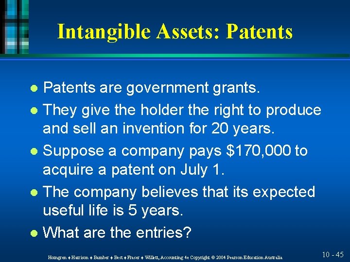 Intangible Assets: Patents are government grants. l They give the holder the right to