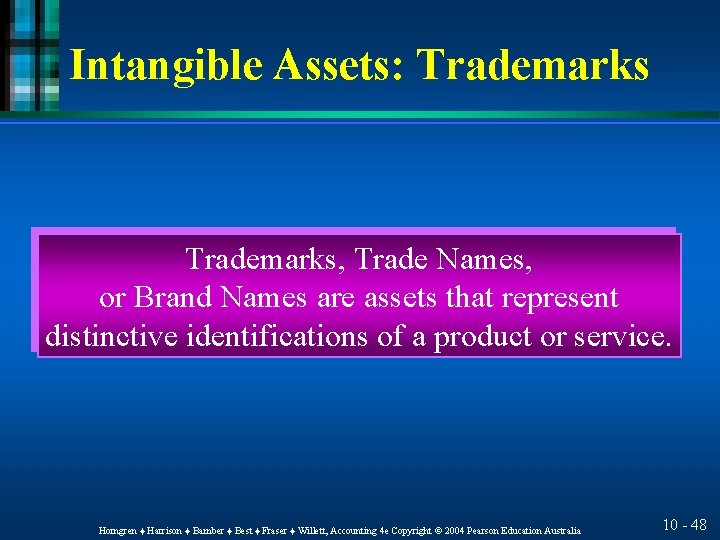 Intangible Assets: Trademarks, Trade Names, or Brand Names are assets that represent distinctive identifications