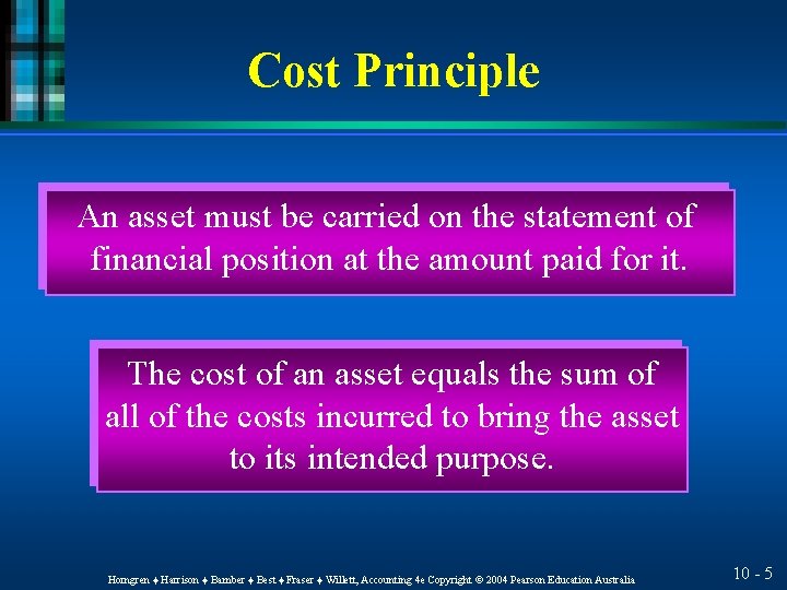 Cost Principle An asset must be carried on the statement of financial position at