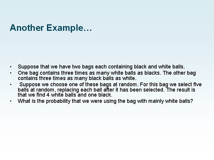 Another Example… • • Suppose that we have two bags each containing black and