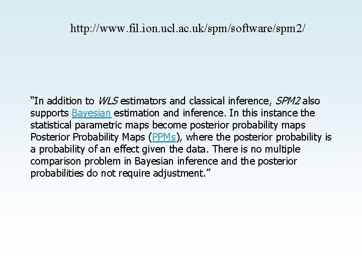http: //www. fil. ion. ucl. ac. uk/spm/software/spm 2/ “In addition to WLS estimators and http: //www. fil. ion. ucl. ac. uk/spm/software/spm 2/ “In addition to WLS estimators and