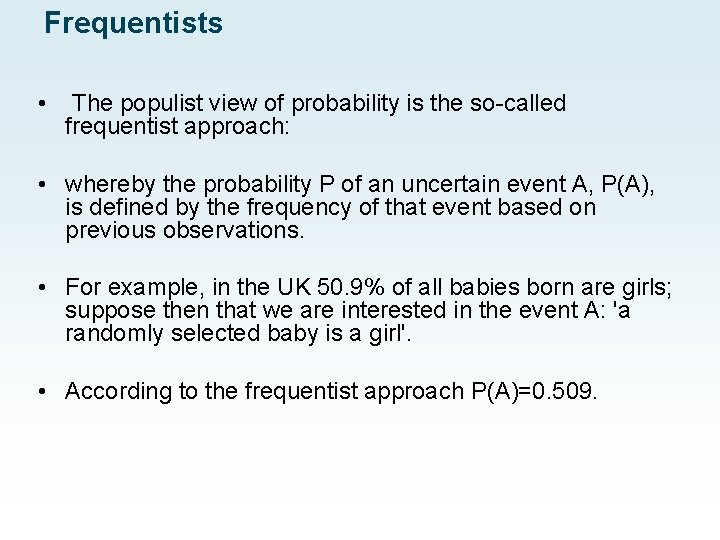 Frequentists • The populist view of probability is the so-called frequentist approach: • whereby Frequentists • The populist view of probability is the so-called frequentist approach: • whereby