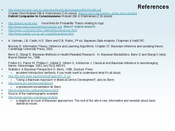 References • http: //learning. eng. cam. ac. uk/wolpert/publications/papers/Wol. Gha 06. pdf Chapter from Wolpert References • http: //learning. eng. cam. ac. uk/wolpert/publications/papers/Wol. Gha 06. pdf Chapter from Wolpert