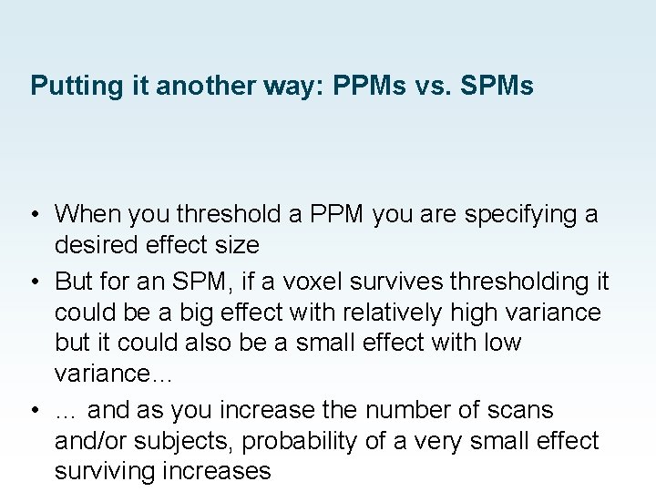 Putting it another way: PPMs vs. SPMs • When you threshold a PPM you Putting it another way: PPMs vs. SPMs • When you threshold a PPM you