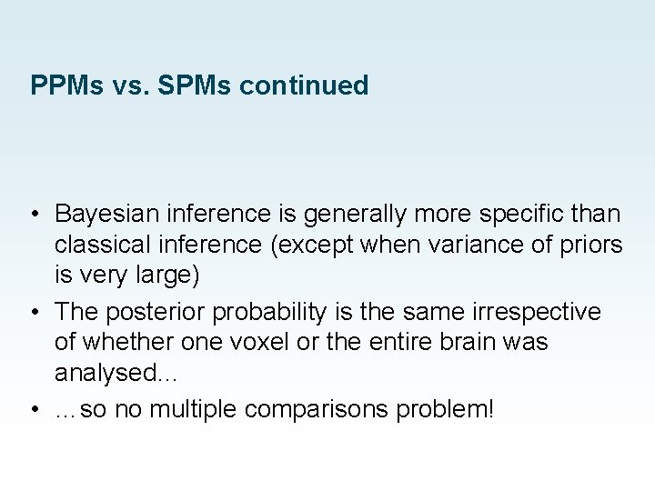 PPMs vs. SPMs continued • Bayesian inference is generally more specific than classical inference