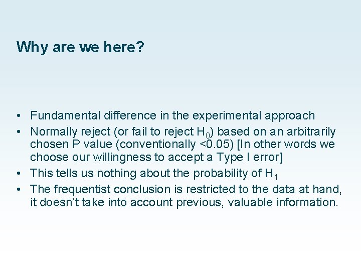 Why are we here? • Fundamental difference in the experimental approach • Normally reject Why are we here? • Fundamental difference in the experimental approach • Normally reject