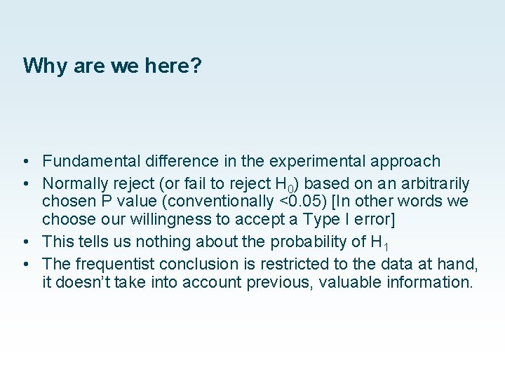 Why are we here? • Fundamental difference in the experimental approach • Normally reject