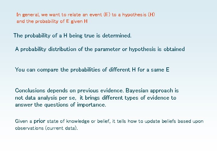 In general, we want to relate an event (E) to a hypothesis (H) and In general, we want to relate an event (E) to a hypothesis (H) and