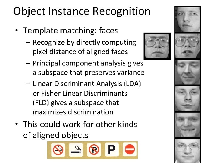 Object Instance Recognition • Template matching: faces – Recognize by directly computing pixel distance