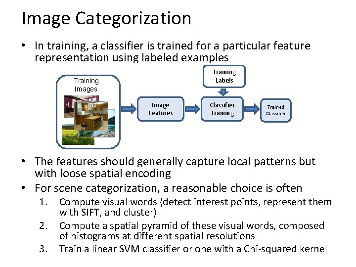 Image Categorization • In training, a classifier is trained for a particular feature representation