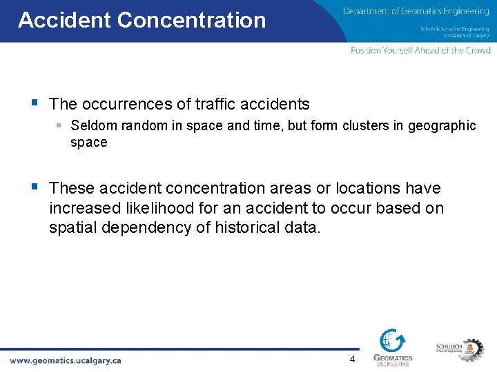 Accident Concentration § The occurrences of traffic accidents § Seldom random in space and