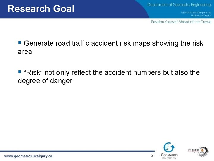 Research Goal § Generate road traffic accident risk maps showing the risk area §