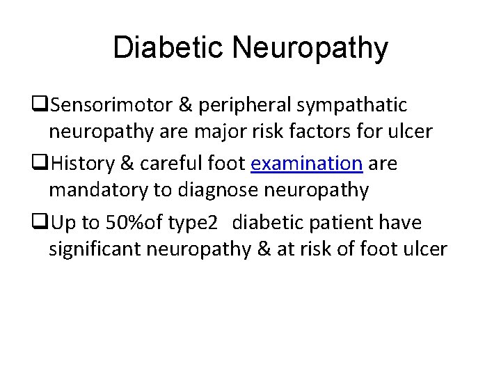 Diabetic Neuropathy q. Sensorimotor & peripheral sympathatic neuropathy are major risk factors for ulcer