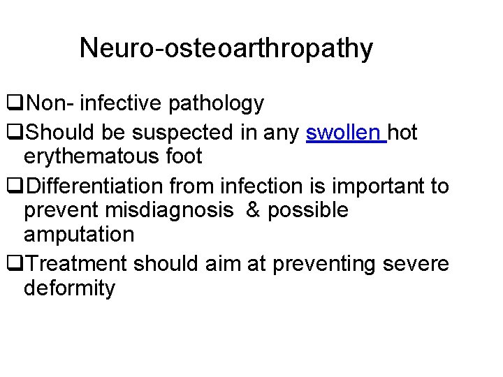 Neuro-osteoarthropathy q. Non- infective pathology q. Should be suspected in any swollen hot erythematous