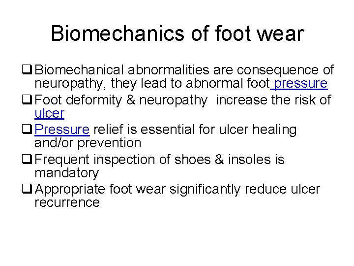 Biomechanics of foot wear q Biomechanical abnormalities are consequence of neuropathy, they lead to Biomechanics of foot wear q Biomechanical abnormalities are consequence of neuropathy, they lead to