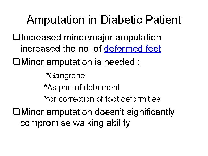 Amputation in Diabetic Patient q. Increased minormajor amputation increased the no. of deformed feet Amputation in Diabetic Patient q. Increased minormajor amputation increased the no. of deformed feet