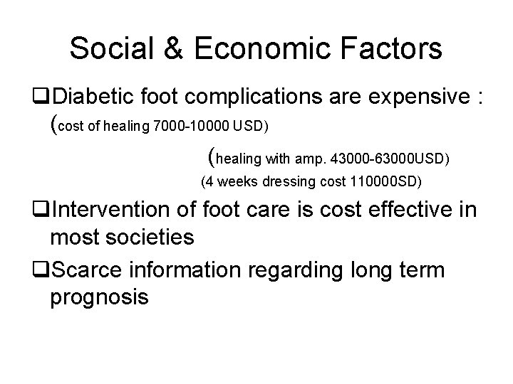 Social & Economic Factors q. Diabetic foot complications are expensive : (cost of healing