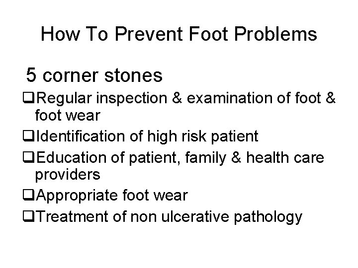 How To Prevent Foot Problems 5 corner stones q. Regular inspection & examination of