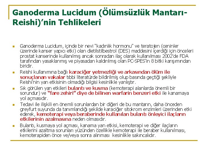Ganoderma Lucidum (Ölümsüzlük MantarıReishi)’nin Tehlikeleri n n n Ganoderma Lucidum, içinde bir nevi “kadınlık