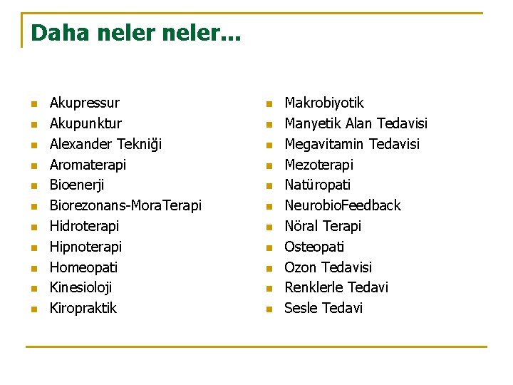 Daha neler. . . n n n Akupressur Akupunktur Alexander Tekniği Aromaterapi Bioenerji Biorezonans-Mora.