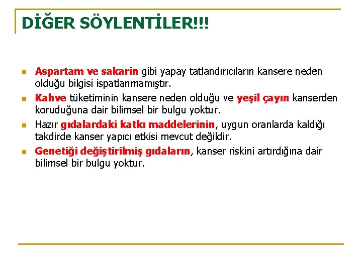 DİĞER SÖYLENTİLER!!! n n Aspartam ve sakarin gibi yapay tatlandırıcıların kansere neden olduğu bilgisi