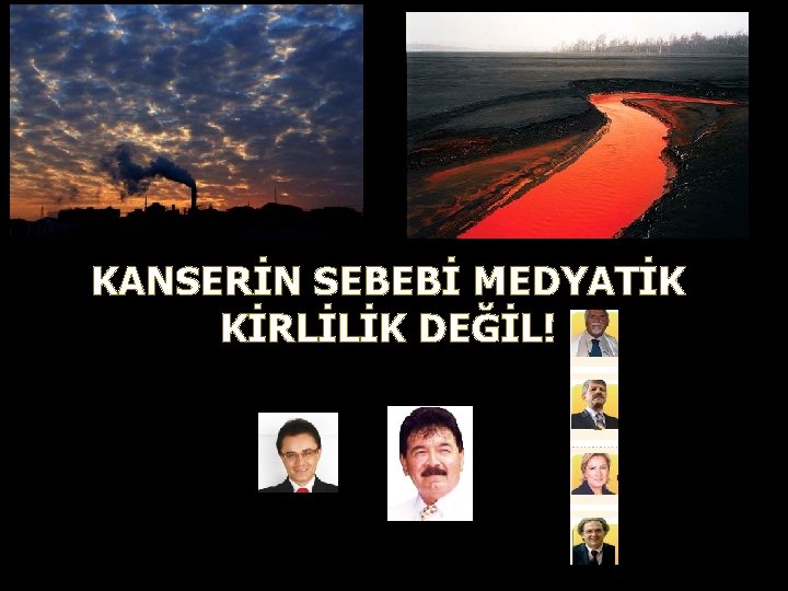 KANSERİN SEBEBİ MEDYATİK KİRLİLİK DEĞİL! 