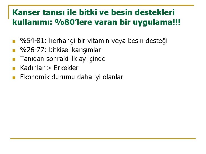Kanser tanısı ile bitki ve besin destekleri kullanımı: %80’lere varan bir uygulama!!! n n