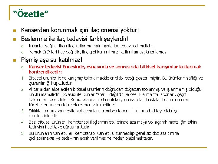 “Özetle” n n Kanserden korunmak için ilaç önerisi yoktur! Beslenme ilaç tedavisi farklı şeylerdir!