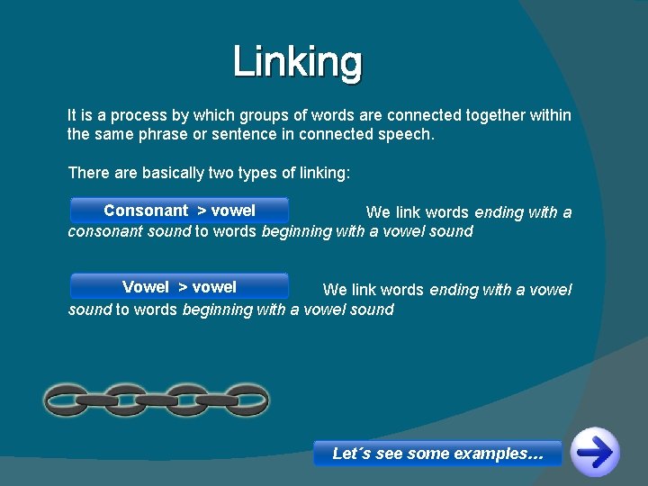 Linking It is a process by which groups of words are connected together within