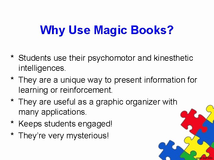 Why Use Magic Books? * Students use their psychomotor and kinesthetic intelligences. * They