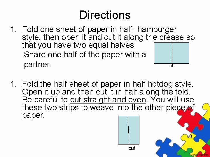 Directions 1. Fold one sheet of paper in half- hamburger style, then open it