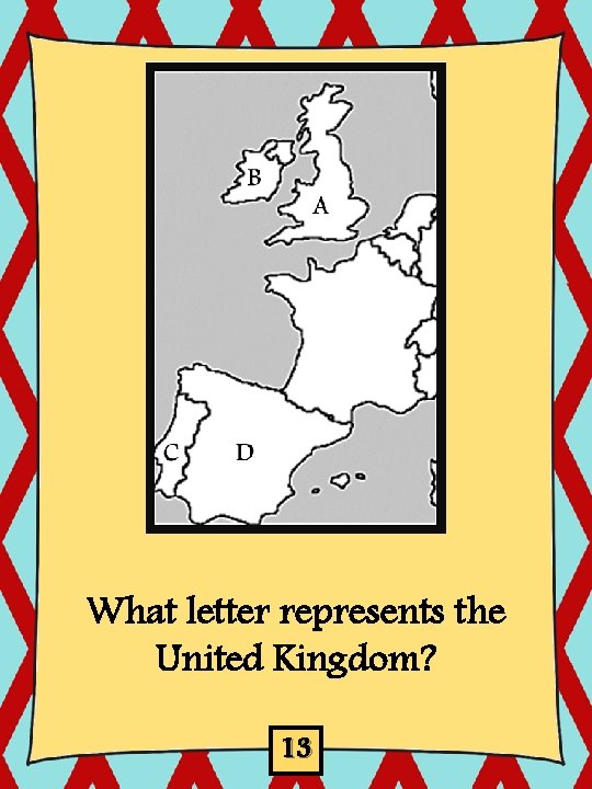 What letter represents the United Kingdom? 13 