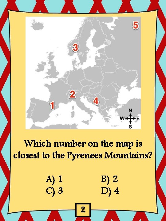Which number on the map is closest to the Pyrenees Mountains? A) 1 C)