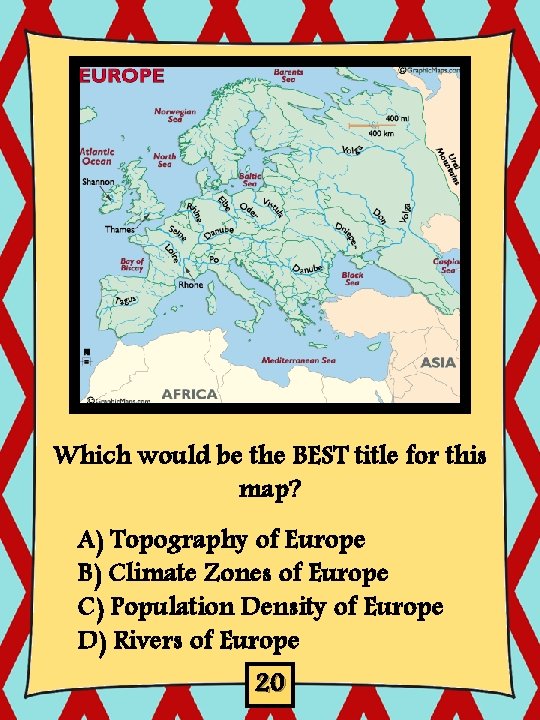 Which would be the BEST title for this map? A) Topography of Europe B)