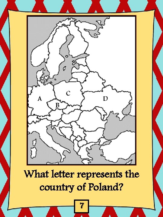 What letter represents the country of Poland? 7 