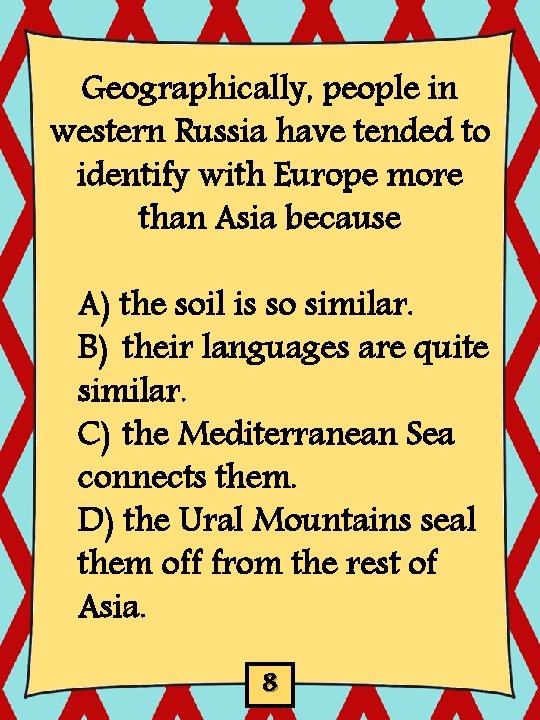 Geographically, people in western Russia have tended to identify with Europe more than Asia