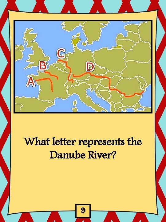 What letter represents the Danube River? 9 