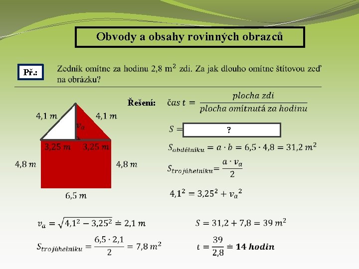 Obvody a obsahy rovinných obrazců Př. : Řešení: ? 