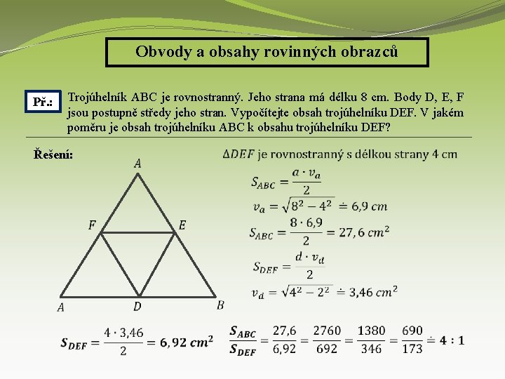 Obvody a obsahy rovinných obrazců Trojúhelník ABC je rovnostranný. Jeho strana má délku 8