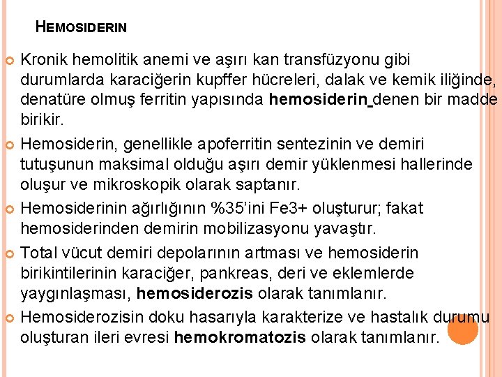 HEMOSIDERIN Kronik hemolitik anemi ve aşırı kan transfüzyonu gibi durumlarda karaciğerin kupffer hücreleri, dalak