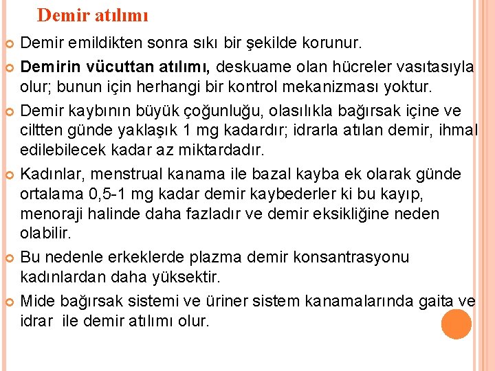 Demir atılımı Demir emildikten sonra sıkı bir şekilde korunur. Demirin vücuttan atılımı, deskuame olan