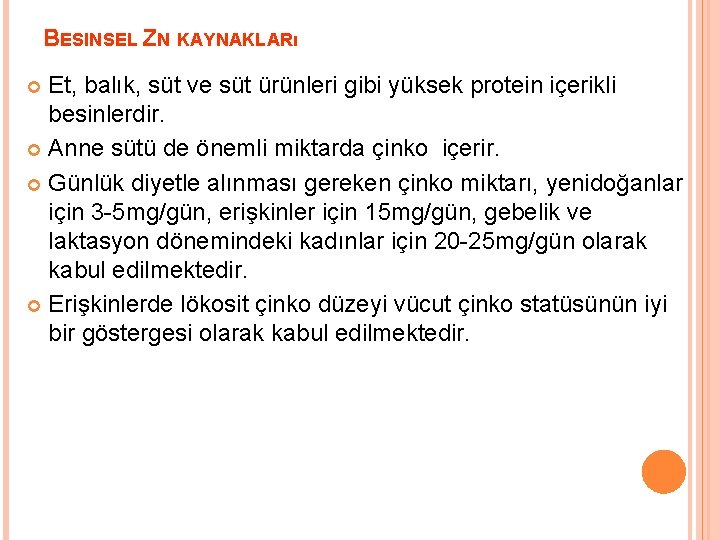 BESINSEL ZN KAYNAKLARı Et, balık, süt ve süt ürünleri gibi yüksek protein içerikli besinlerdir.