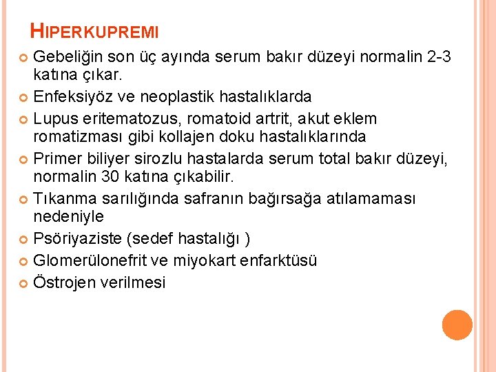 HIPERKUPREMI Gebeliğin son üç ayında serum bakır düzeyi normalin 2 -3 katına çıkar. Enfeksiyöz