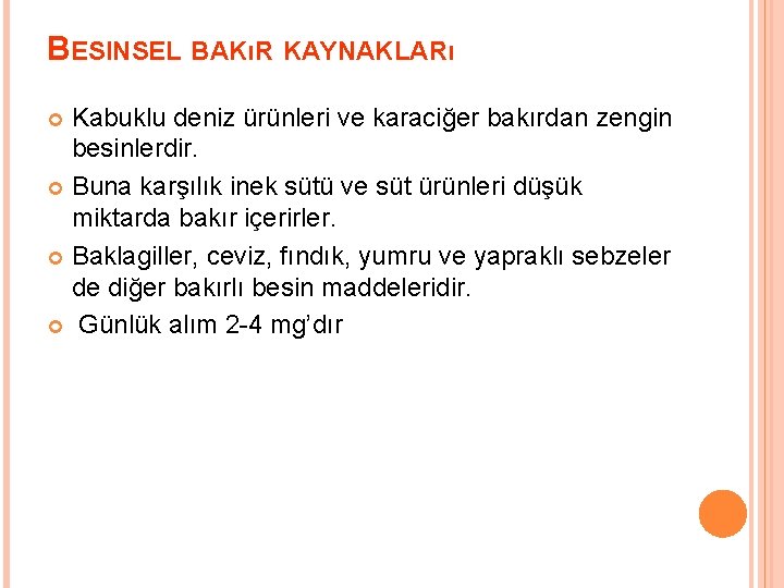 BESINSEL BAKıR KAYNAKLARı Kabuklu deniz ürünleri ve karaciğer bakırdan zengin besinlerdir. Buna karşılık inek