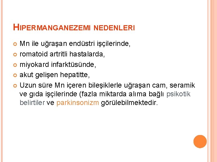 HIPERMANGANEZEMI NEDENLERI Mn ile uğraşan endüstri işçilerinde, romatoid artritli hastalarda, miyokard infarktüsünde, akut gelişen