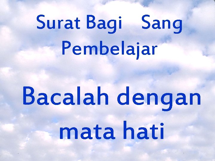 Surat Bagi Sang Pembelajar Bacalah dengan mata hati 