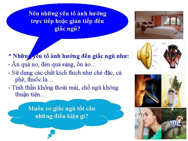 Nêu những yếu tố ảnh hưởng trực tiếp hoặc gián tiếp đến giấc ngủ?