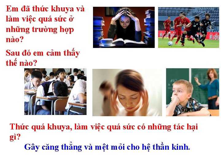 Em đã thức khuya và làm việc quá sức ở những trường hợp nào?